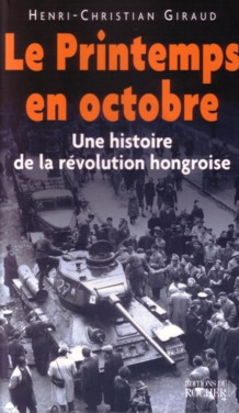 Livre: Le Printemps en octobre. Une histoire de la révolution hongroise